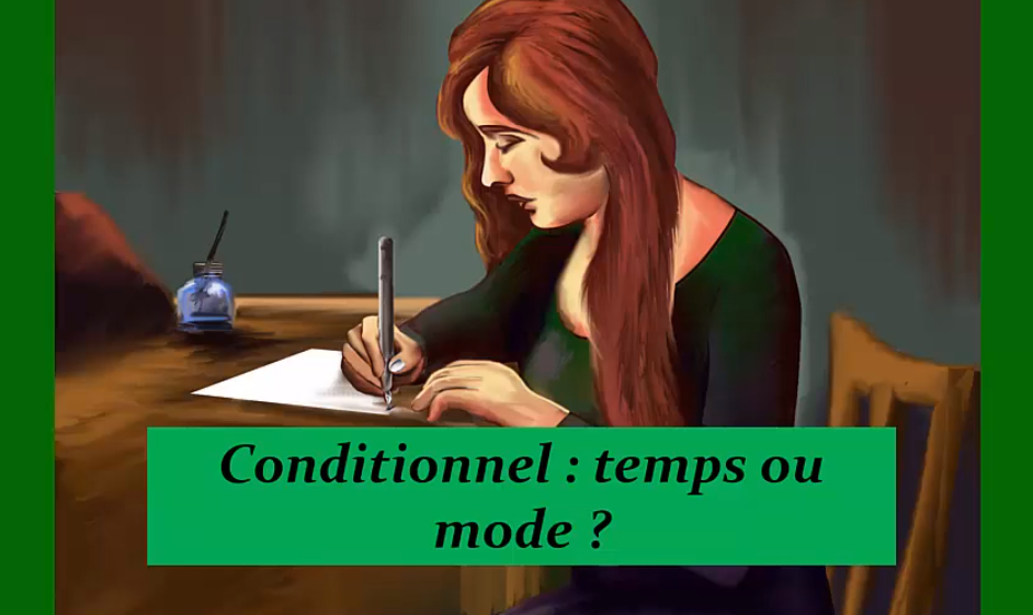 Conjugaison du conditionnel 1 –  temps mode