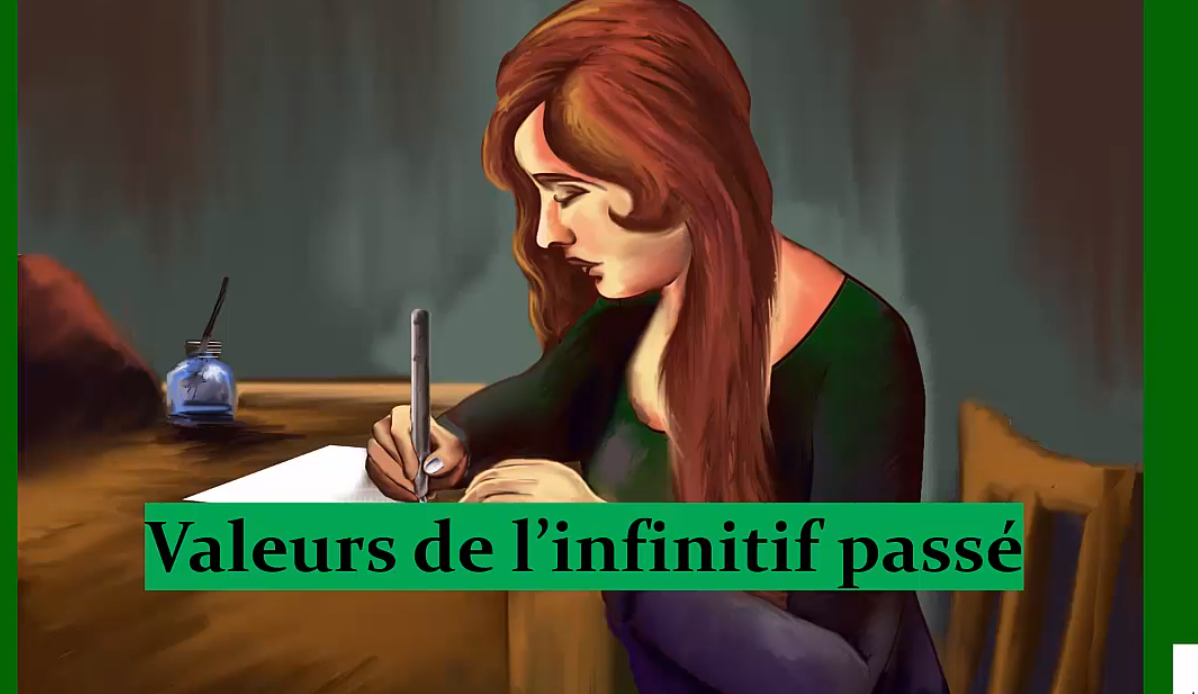 Valeur des modes 2 – L’infinitif passé